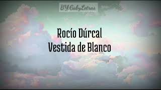 Rocío Durcal  Vestida de Blanco  Letra en Español [upl. by Atillertse]