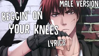 Nightcore  Beggin On Your Knees Male Version [upl. by Hesketh]