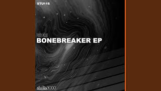 Bonebreaker Original Mix [upl. by Gwynne]