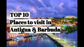 TOP 10 Places to Visit in Antigua and Barbuda [upl. by Enileve]