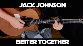 Better Together Jack Johnson  Fingerstyle Guitar [upl. by Elbam]