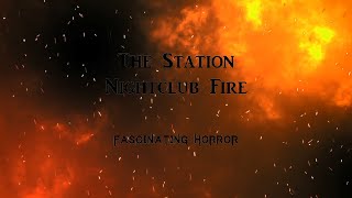 The Station Nightclub Fire  A Short Documentary  Fascinating Horror [upl. by Scottie27]