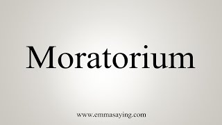 How To Say Moratorium [upl. by Neelhsa]