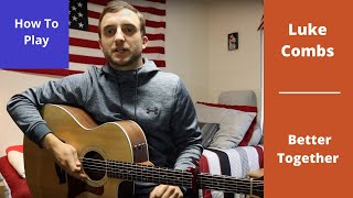 Better Together  Luke Combs  Guitar Lesson and Tutorial [upl. by Nylorac]