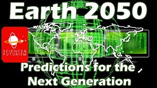 Earth 2050 Predictions for the Next Generation [upl. by Ule506]