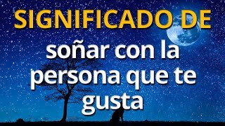 Qué significa soñar con la persona que te gusta 💤 Interpretación de los Sueños [upl. by Nerral]