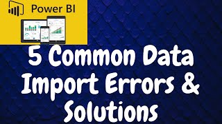 How to resolve Data Import Errors in Power BI  5 Common Errors in Power BI with Solutions [upl. by Flanders841]