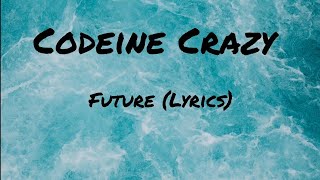 Future  Codeine Crazy Lyrics [upl. by Asimaj547]