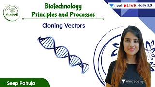 Cloning Vectors  Biotechnology  L3  Unacademy NEET  Seep Pahuja [upl. by Okiram]