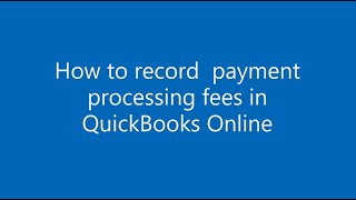 How to record payment processing fees in QuickBooks Online [upl. by Homans455]