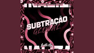 Subtração Global [upl. by Eiramanel]