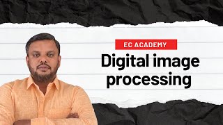 DIP1 Introduction to Digital Image Processing  EC Academy [upl. by Nnylak]