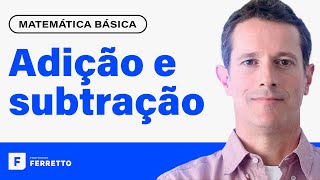 ADIÇÃO E SUBTRAÇÃO Aprenda Matemática do Zero  Matemática Básica  Aula 1 [upl. by Sperling]