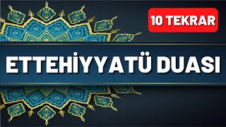 Ettehiyyatü Tahiyyat Duası Okunuşu ve Anlamı 10 Tekrar  En Kolay Yöntemle Ezberlemek İçin [upl. by Feldt]