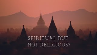 On Being Spiritual but not Religious [upl. by Ellenhoj]